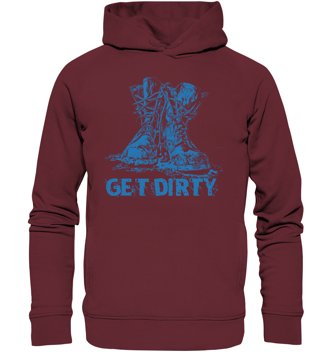 Get Dirty - Organic Fashion Hoodie