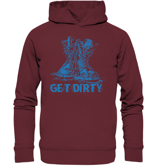 Get Dirty - Organic Fashion Hoodie