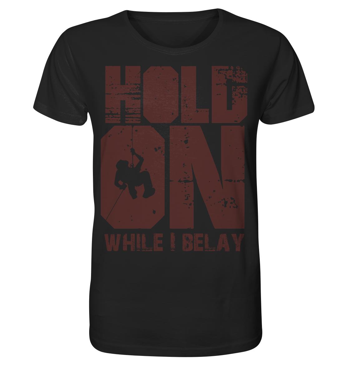 Hold On  - Organic Shirt